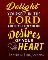 Delight Yourself in the LORD and He Will Give You The Desires of Your Heart Prayer & Bible Journal