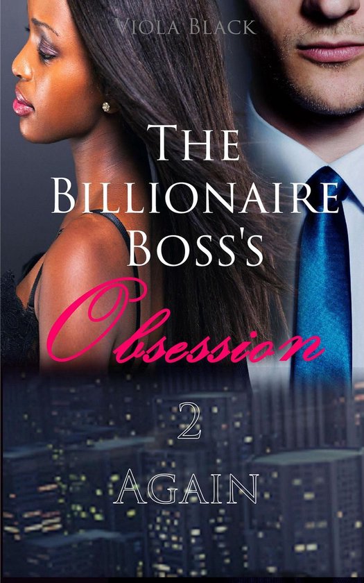 Bwwm Interracial Romance Short Stories 2 The Billionaire Bosss Obsession 2 Again 