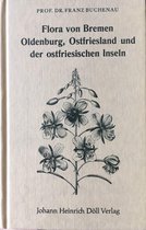 Flora von Bremen, Oldenburg, Ostfriesland und den ostfriesischen Inseln