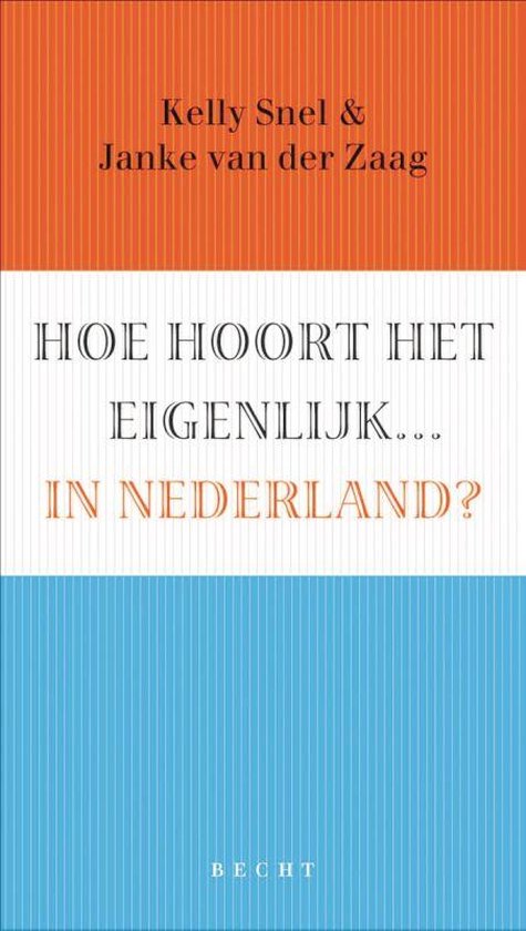 Cover van het boek 'Hoe hoort het eigenlijk .... in Nederland? / druk 1' van K. Snel