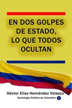 Historia de Colombia - En dos golpes de Estado, lo que todos ocultan