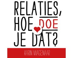 Relaties, hoe doe je dat?