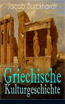 Griechische Kulturgeschichte - Vollständige Ausgabe: Band 1 bis 4
