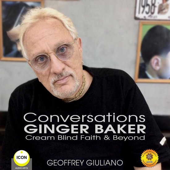Conversations Ginger Baker Cream Blind Faith & Beyond, Geoffrey