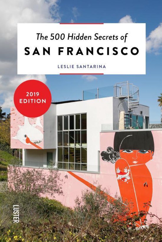 Boekomslag van 'The 500 Hidden Secrets of San Francisco', met een modern gebouw met muurschilderingen en de tekst '2019 EDITION'.