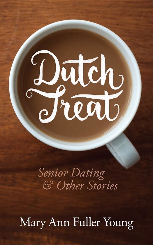 Dutch Treat, Senior Dating and Other Stories - cover