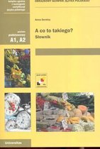 A Co to Takiego? Obrazkowy Slownik Jezyka Polskiego / Polish Picture Dictionary