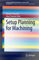 SpringerBriefs in Applied Sciences and Technology - Setup Planning for Machining