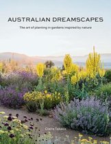 Australian Dreamscapes : The art of planting in gardens inspired by nature