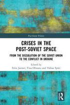 Post-Soviet Politics - Crises in the Post‐Soviet Space