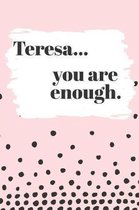 Teresa You are Enough