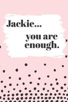 Jackie You are Enough