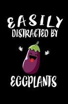 Easily Distracted By Eggplants