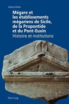 Megare Et Les Etablissements Megariens de Sicile, de la Propontide Et Du Pont-Euxin