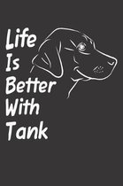 Life Is Better With Tank