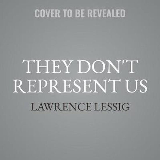They Don't Represent Us: Reclaiming Our Democracy