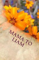 Mama to Liam