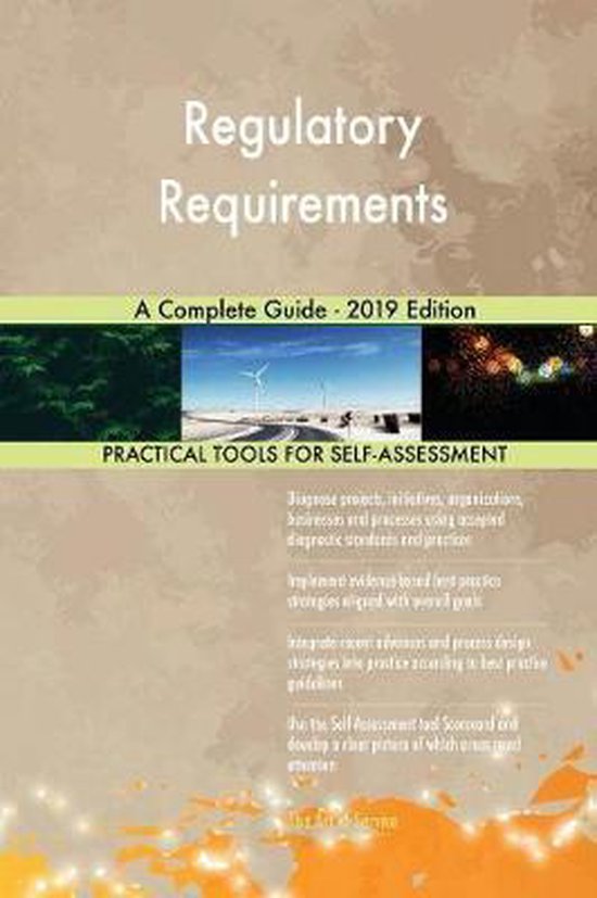 Regulatory Requirements A Complete Guide 2019 Edition 9780655806141