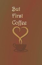 But First Coffee