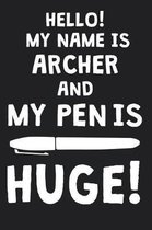 Hello! My Name Is ARCHER And My Pen Is Huge!