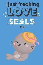 I Just Freaking Love Seals Ok