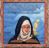 The Vision: Music Of Hildegard Von Bingen