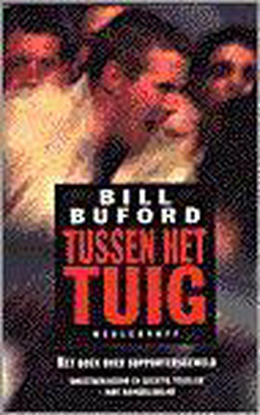 Tussen Het Tuig, Bill Buford 9789029067942 Boeken bol