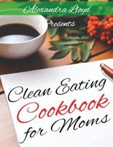 Clean Eating Cookbook for Moms