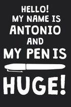 Hello! My Name Is ANTONIO And My Pen Is Huge!
