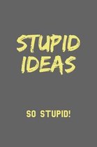 Stupid ideas So stupid!