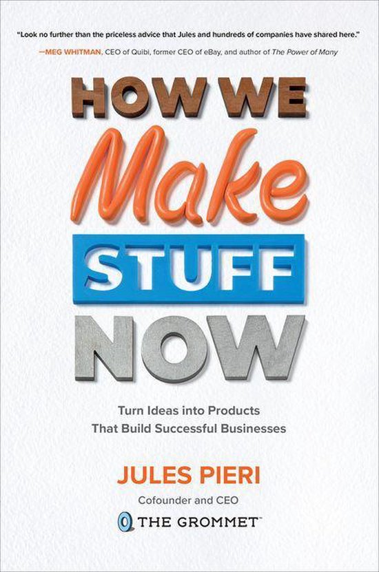 How We Make Stuff Now: Turn Ideas into Products That Build S ... - cover