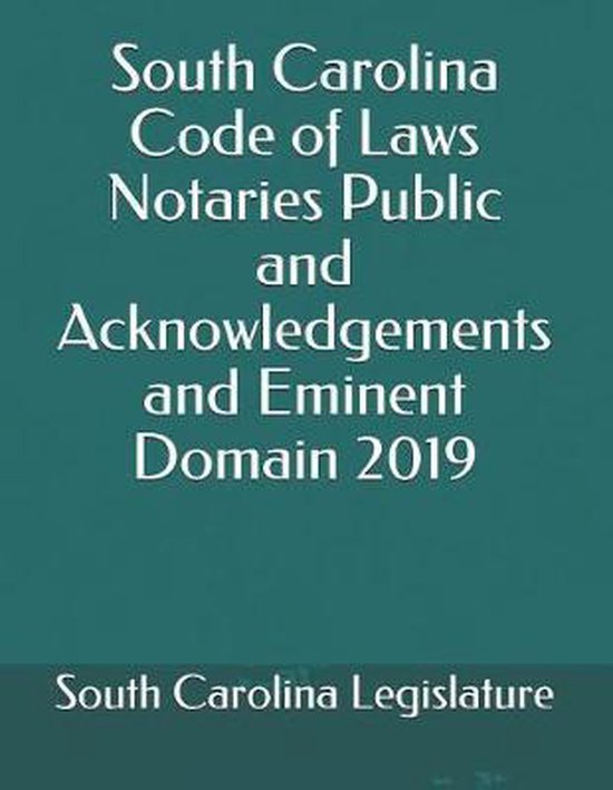 South Carolina Code of Laws Notaries Public and Acknowledgements and