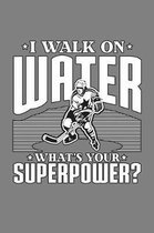 I Walk On Water What's Your superpower