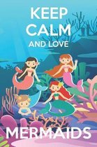 Keep Calm And Love Mermaids