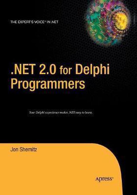 .NET 2.0 for Delphi Programmers, Jon Shemitz | 9781484220108 | Boeken ...