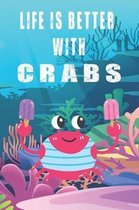 Life Is Better With Crabs