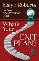 What is Your Exit Plan?