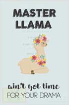 Master Llama Aint Got Time For Your Drama