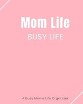 Mom Life Busy Life