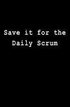 Save it for the Daily Scrum