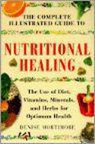 The Complete Illustrated Guide to Nutritional Healing