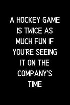 A Hockey game is twice as much fun if you're seeing it on the company's time.