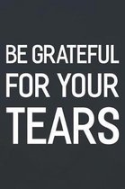 Be Grateful For Your Tears