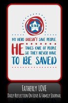 Dad My Hero Doesn't Save People He Takes Care Of People So They Never Have To Be Saved