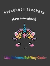 Preschool Teachers Are Magical Like Unicorns But Way Cooler