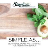 SIMPLE AS... Light Meals, Salads and Smoothies for the busy household.