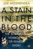 Stain in the Blood: the Remarkable Voyage of Sir Kenelm Digby