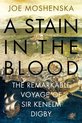 Stain in the Blood: the Remarkable Voyage of Sir Kenelm Digby