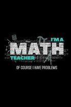 I'M A Math Teacher Of Course I Have Problems