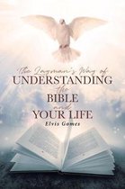The Layman's Way of Understanding the Bible and Your Life
